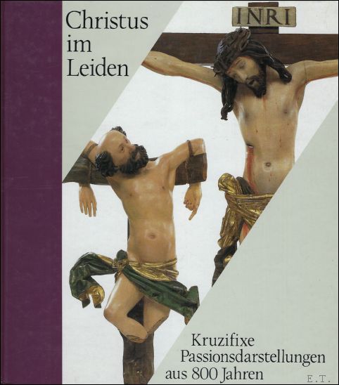 Christus im Leiden-Kruzifixe Passionsdarstellungen aus 800 Jahren - Meurer, Heribert