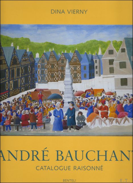 Andre Bauchant : Catalogue Raisonne - Dina Vierny , Pierre Cabane