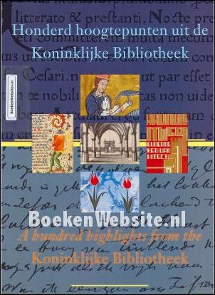 Honderd Hoogtepunten uit de Koninklijke Bibliotheek / a Hundred highlights from the Koninklijke Bibliotheek - L. Croiset Van Uchelen-Brouwer