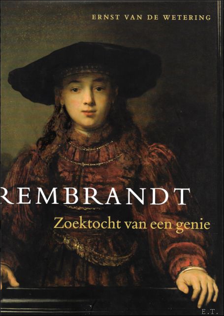 Rembrandt - Zoektocht van een genie - Ernst Van De Wetering