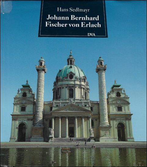 Johann Bernhard Fischer von Erlach. - Sedlmayr, Hans