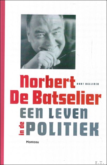 Norbert de Batselier : een leven in de politiek - Bart Hellinck