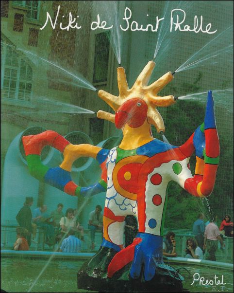 Niki De Saint Phalle : Bilder - Figuren - Phantastische Garten - Niki De Saint-Phalle ; Peter Stepan