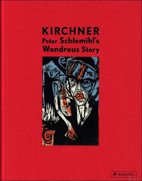 ERNST LUDWIG KIRCHNER : Peter Schlemihl's Wondrous Story - Gabriele Ebbecke ; David Shallis ; translation : Philippa Hurd