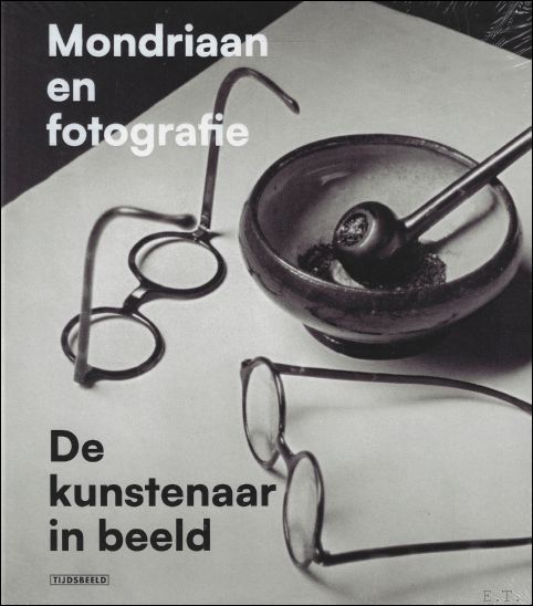 MONDRIAAN EN FOTOGRAFIE : De kunstenaar in beeld - Wietse Coppes en Leo Jansen