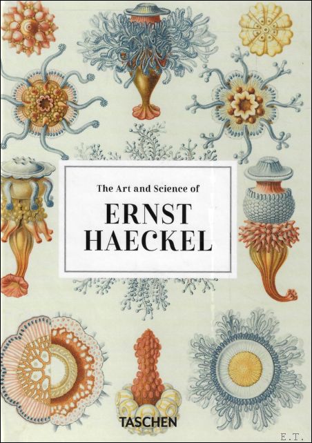 Art and Science of Ernst Haeckel. 40th Ed. - Julia Voss / Rainer Willmann