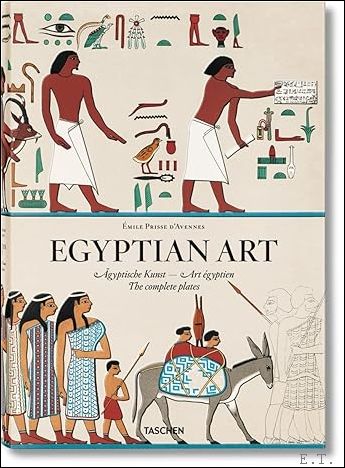 Emile Prisse d'Avennes: Egyptian Art -- Agyptische Kunst -- Art egyptien -- The Complete Plates - Ikram, Salima