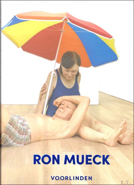 Ron Mueck Catalogus expo Voorlinden. - Paul Verhaeghe  / Gautier Deblonde
