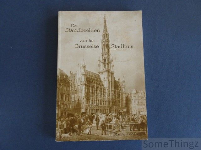 Maarten Goedee. - De standbeelden van het Brusselse Stadhuis.